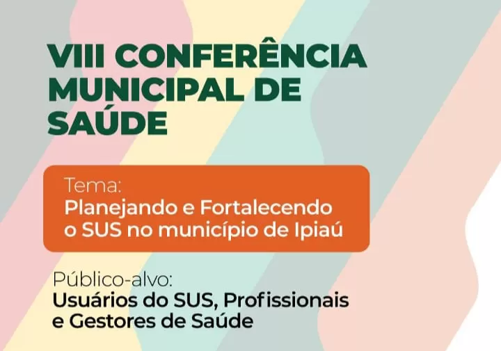 Prefeitura de Ipiaú realiza VIII Conferência Municipal de Saúde com foco no fortalecimento do SUS